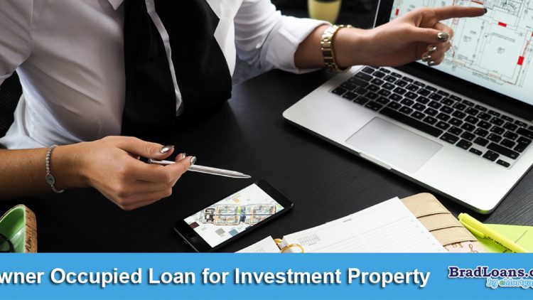 Owner Occupied Loan for Investment Property